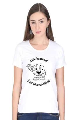 "Life is sweet just like cookies" Stylish Women's Graphic T-Shirt | Soft Cotton, Comfortable Fit, Perfect for Casual Wear